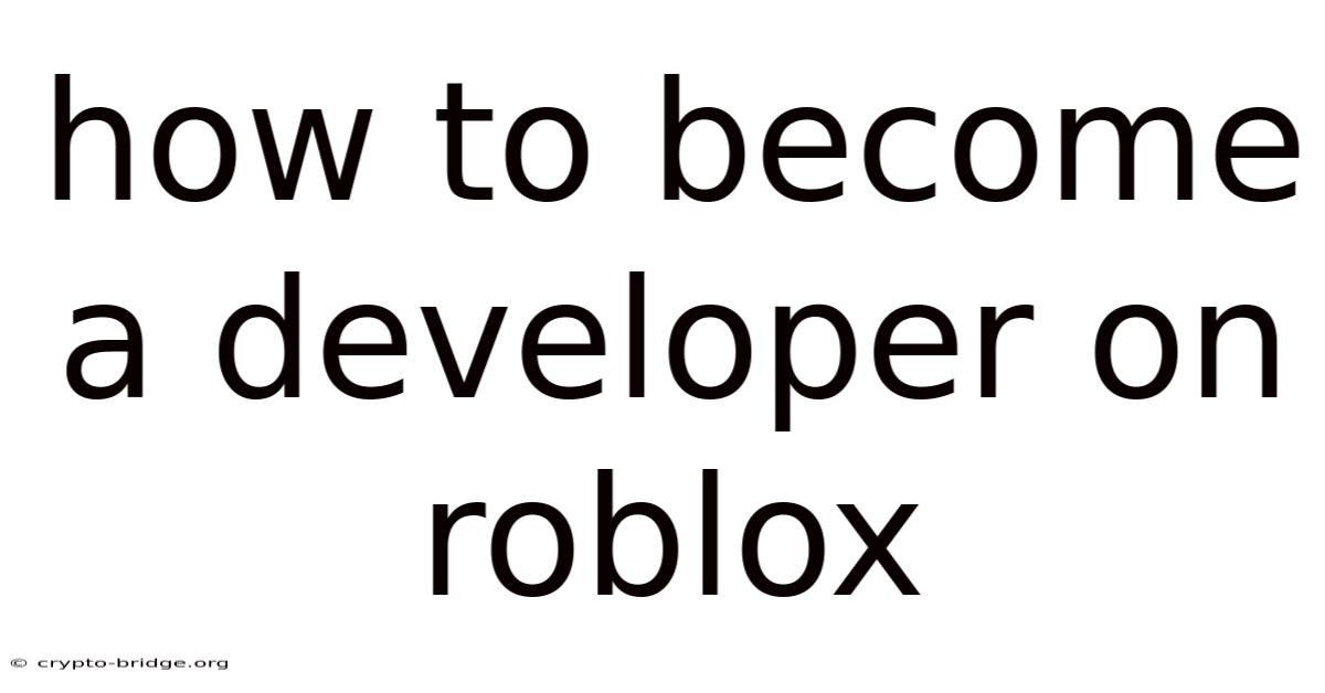 How To Become A Developer On Roblox
