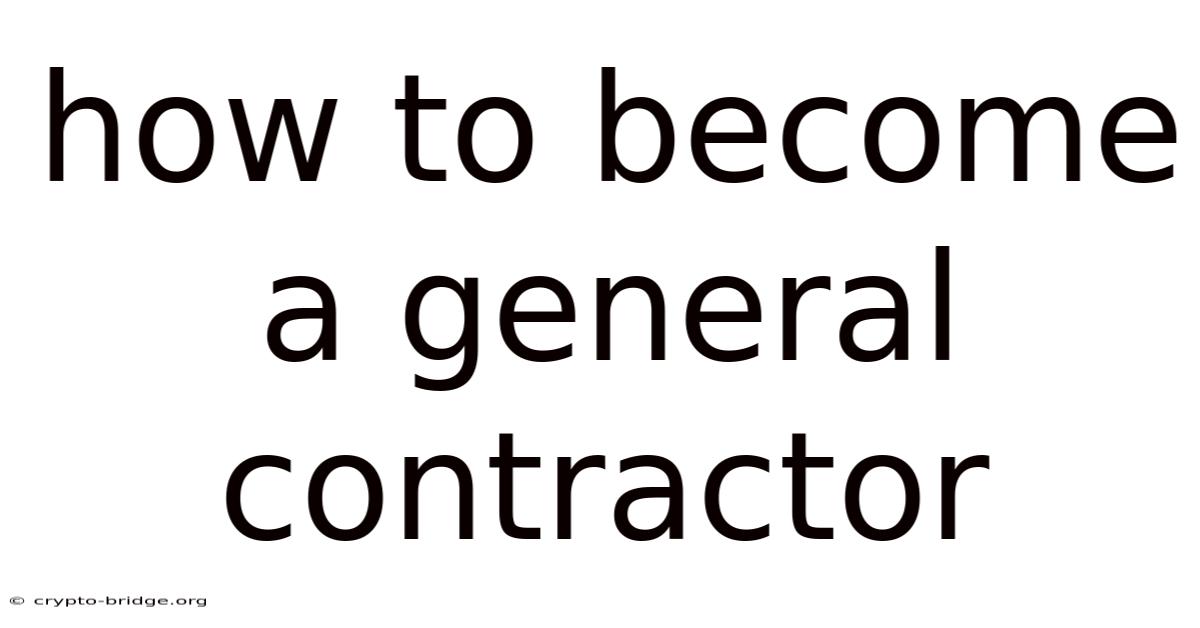 How To Become A General Contractor