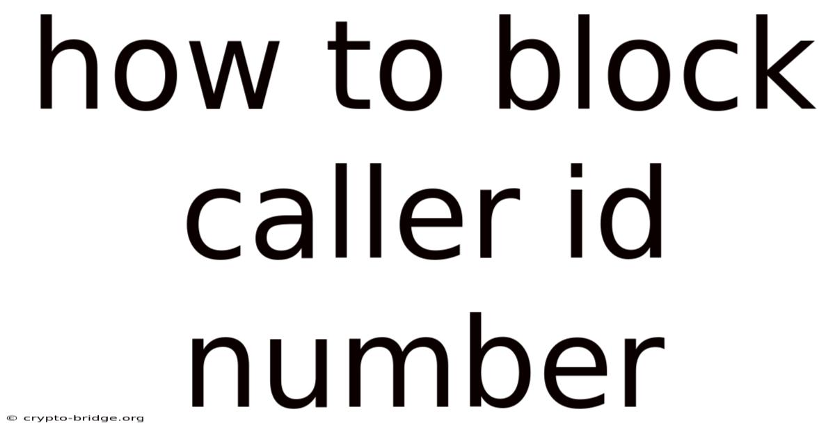 How To Block Caller Id Number