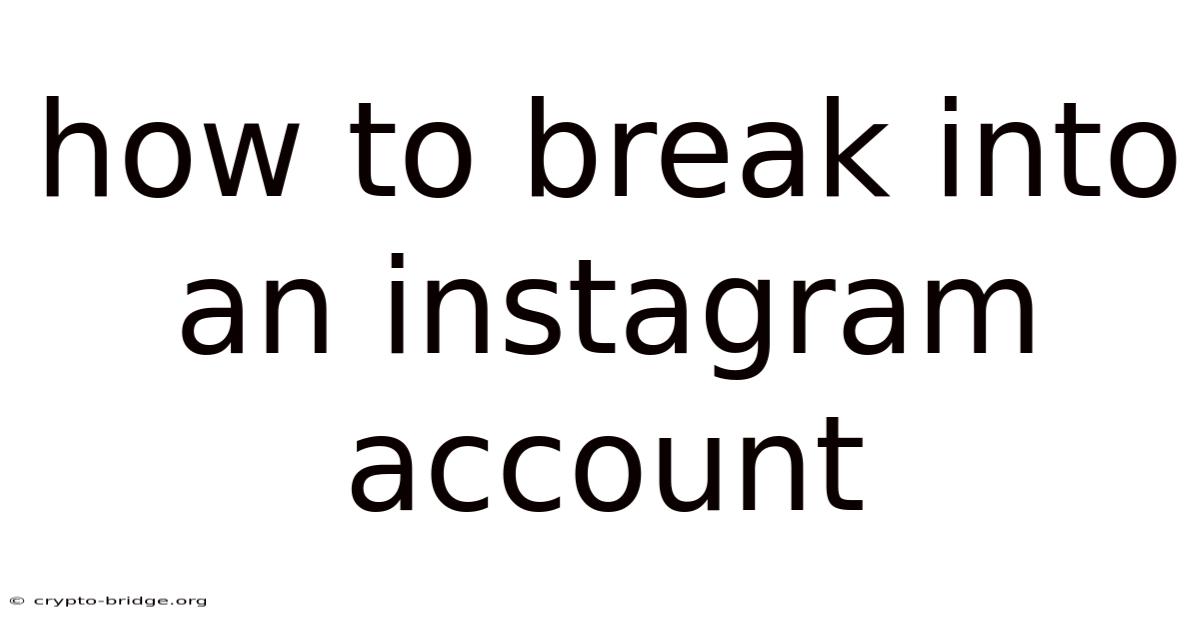 How To Break Into An Instagram Account