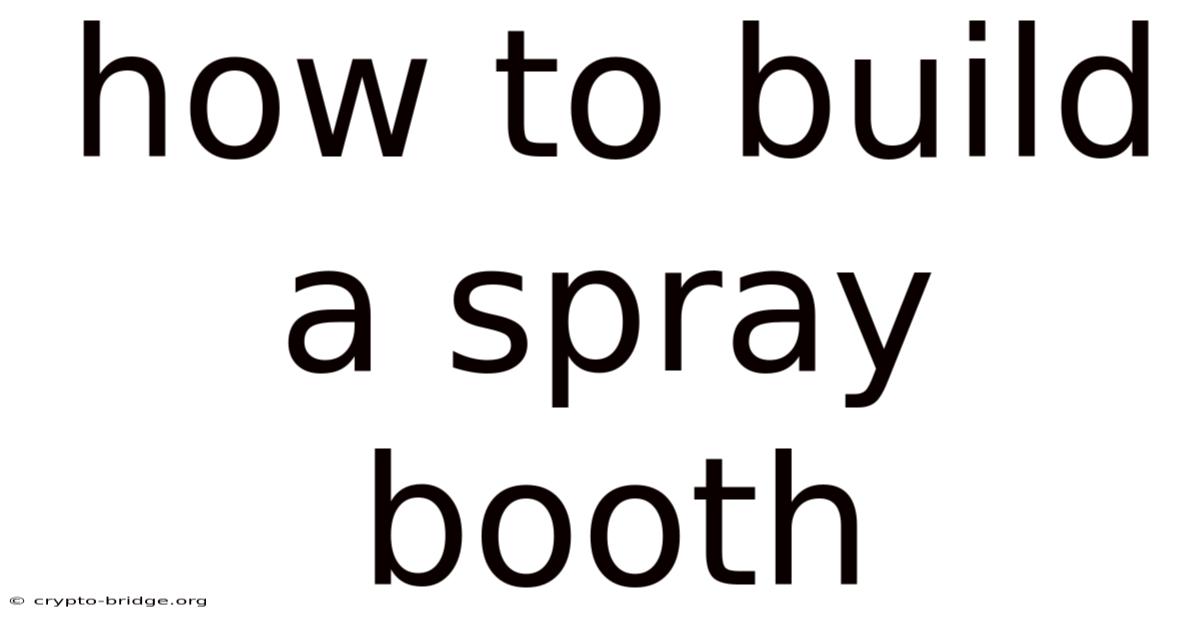 How To Build A Spray Booth