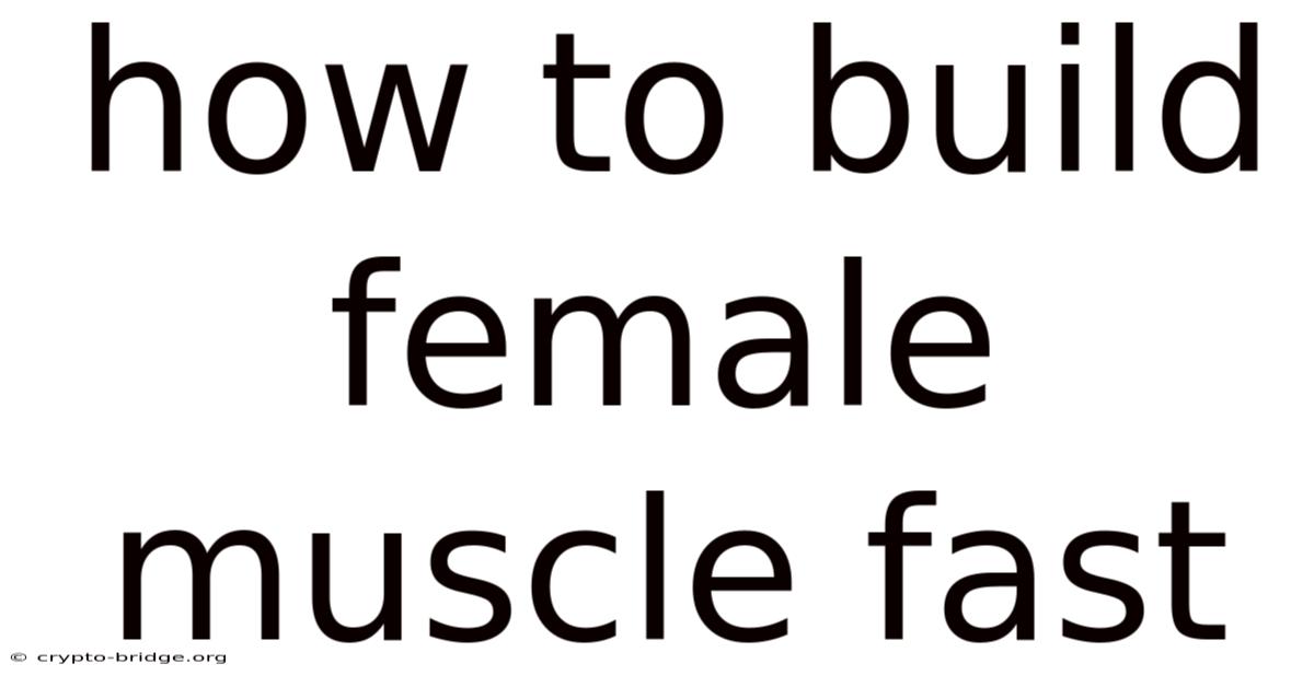 How To Build Female Muscle Fast