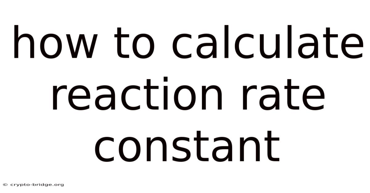 How To Calculate Reaction Rate Constant