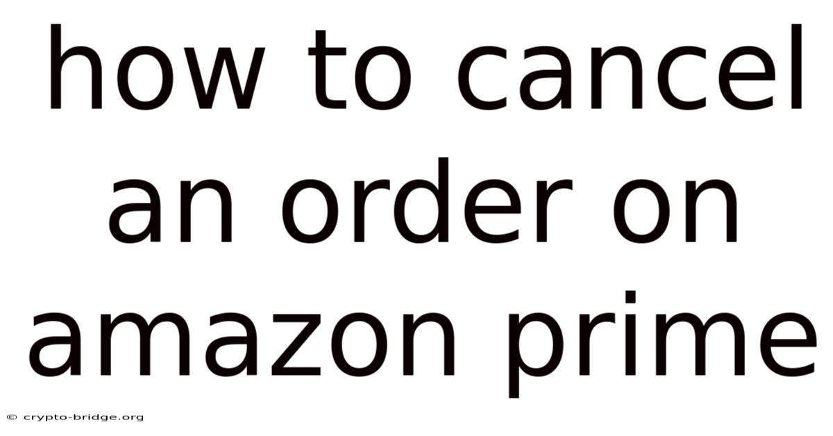 How To Cancel An Order On Amazon Prime