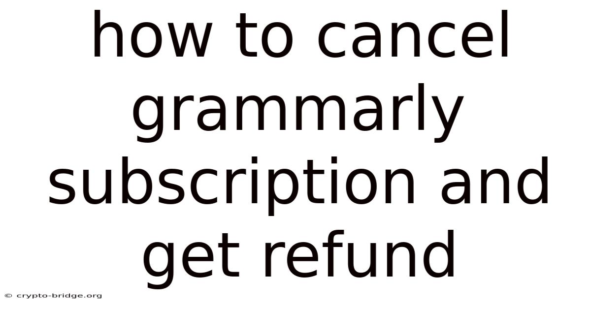 How To Cancel Grammarly Subscription And Get Refund