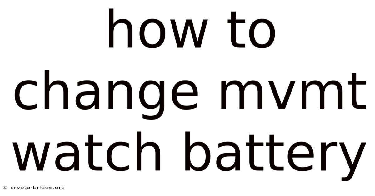 How To Change Mvmt Watch Battery