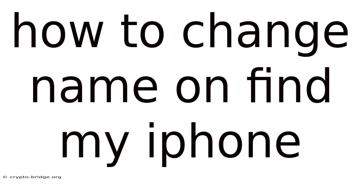 How To Change Name On Find My Iphone