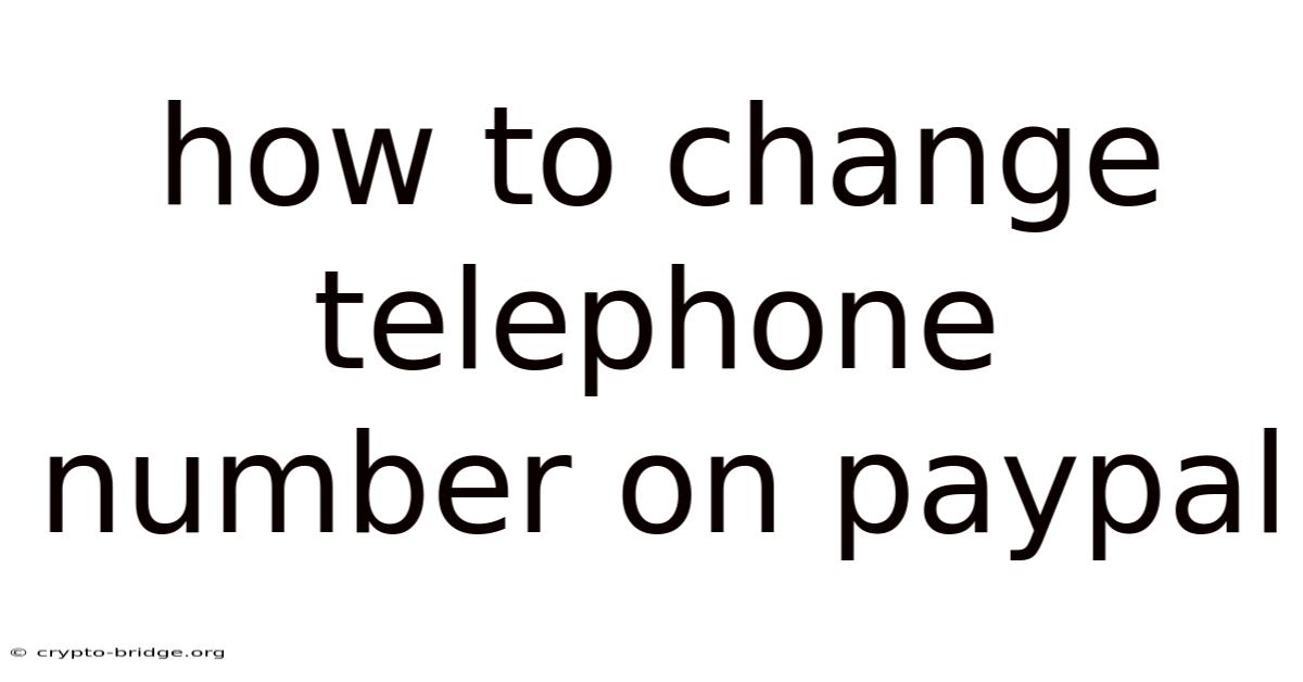 How To Change Telephone Number On Paypal