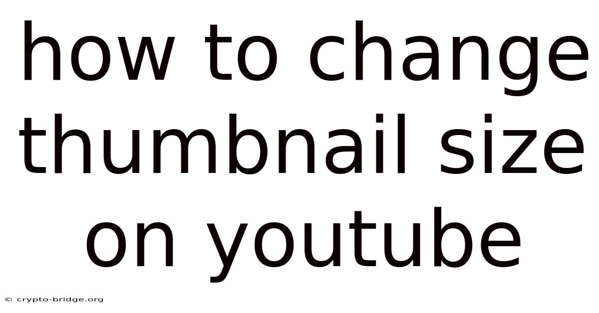 How To Change Thumbnail Size On Youtube