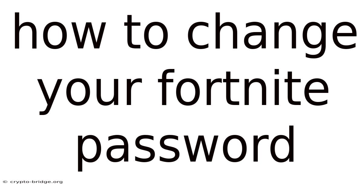 How To Change Your Fortnite Password