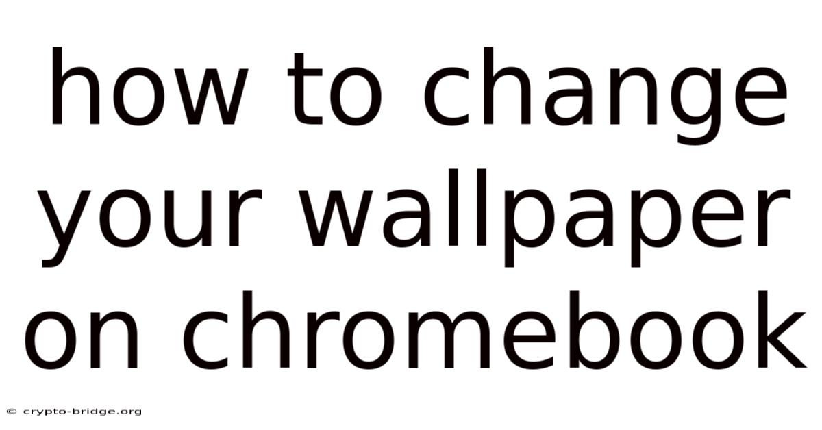 How To Change Your Wallpaper On Chromebook