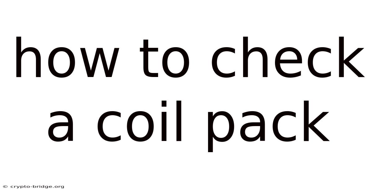 How To Check A Coil Pack