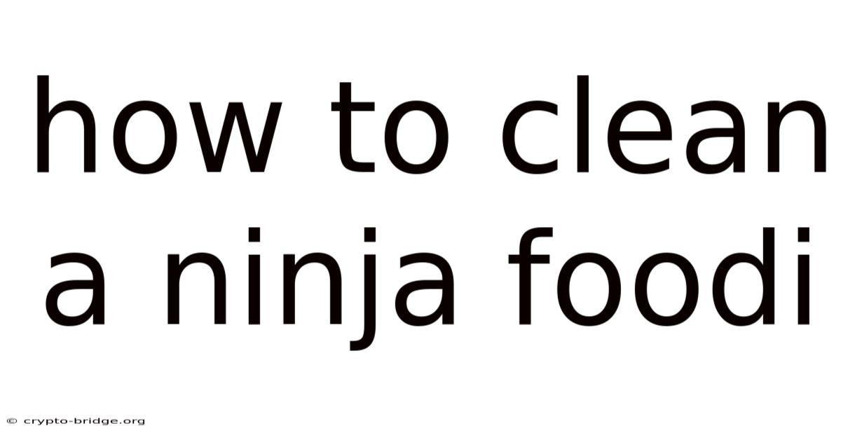 How To Clean A Ninja Foodi