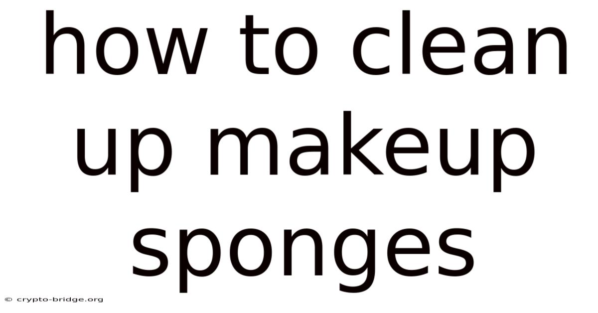 How To Clean Up Makeup Sponges