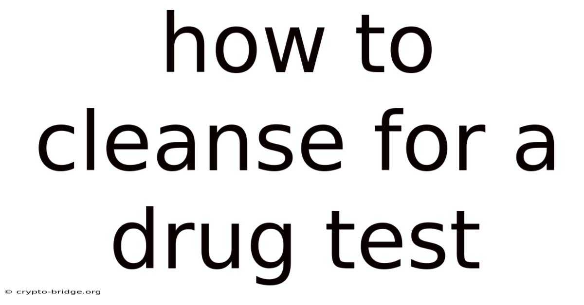 How To Cleanse For A Drug Test