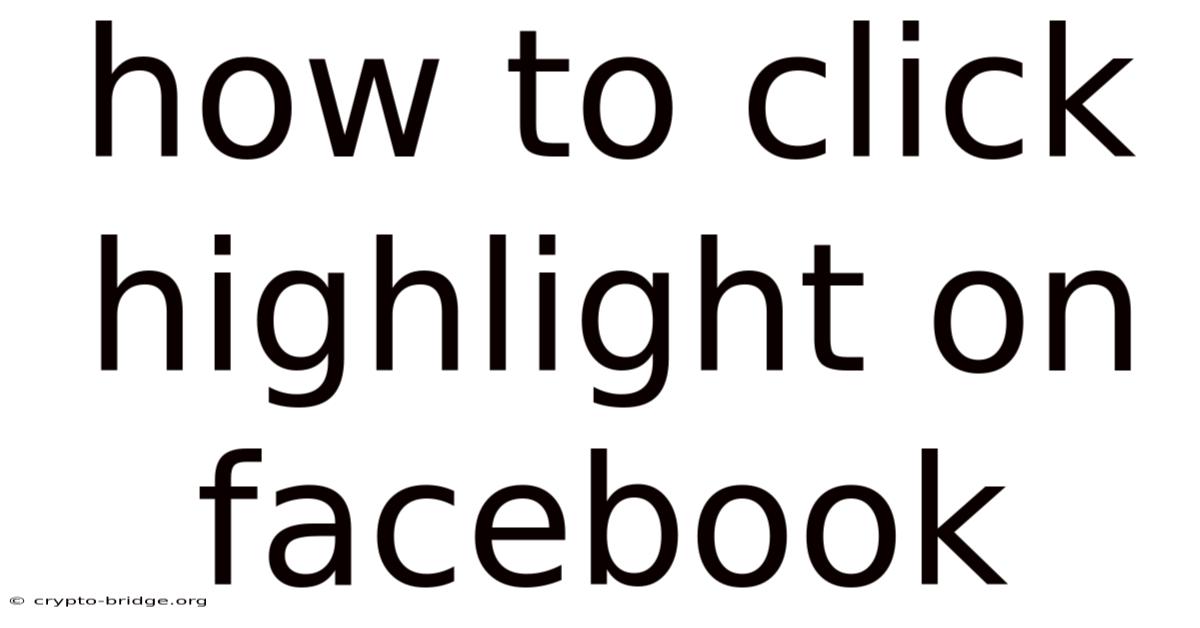 How To Click Highlight On Facebook