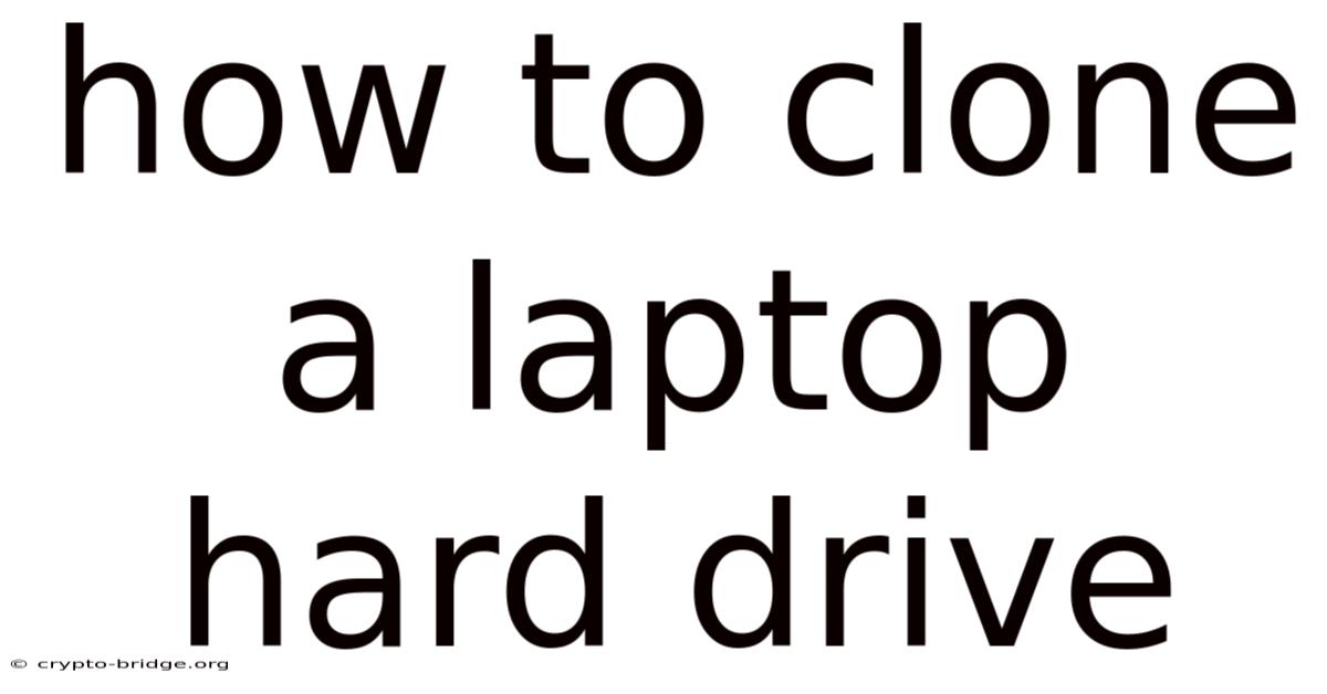 How To Clone A Laptop Hard Drive