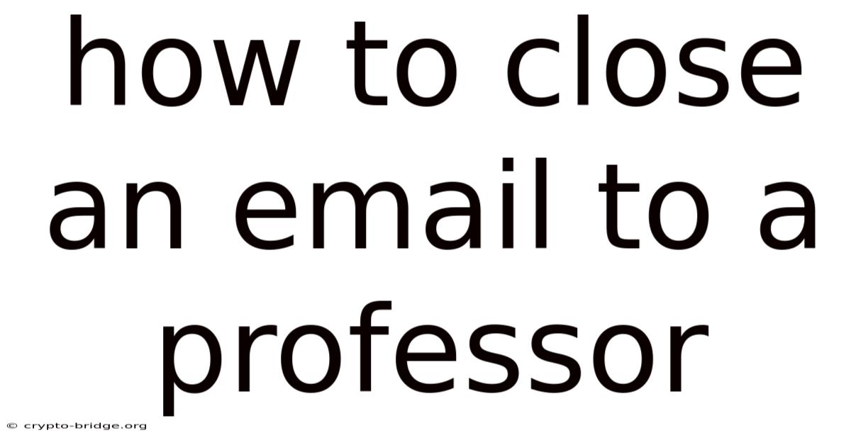 How To Close An Email To A Professor
