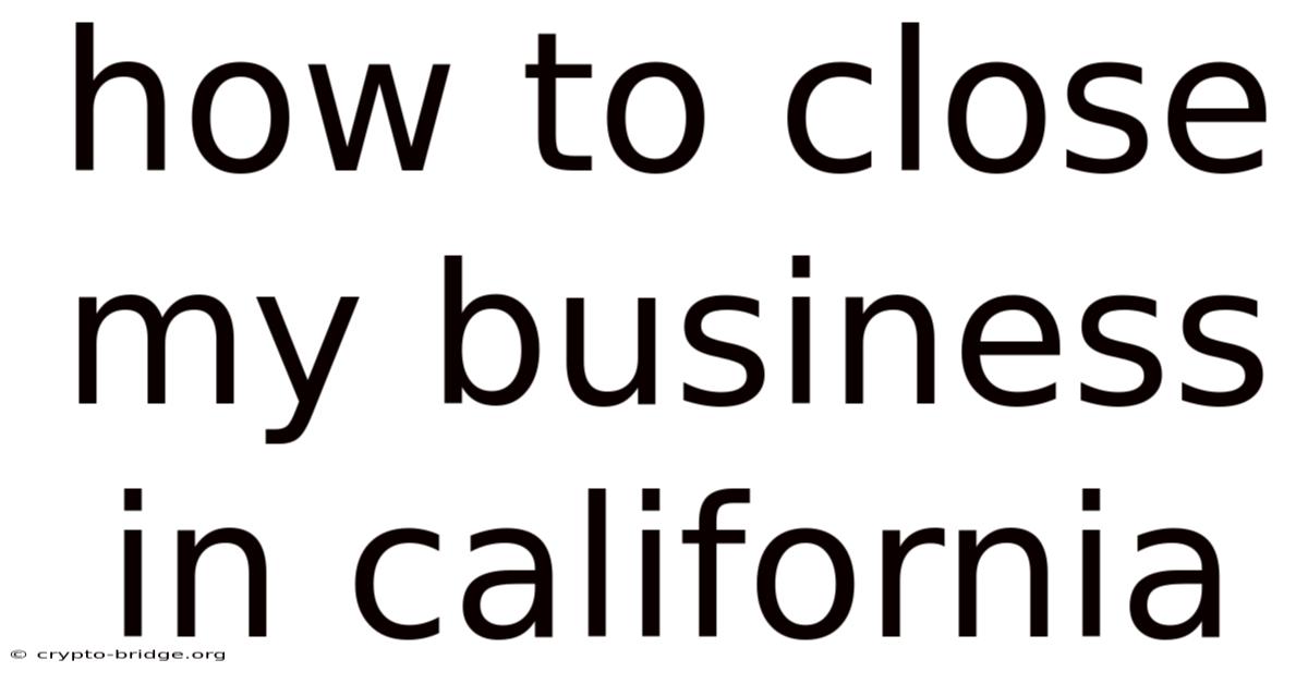 How To Close My Business In California