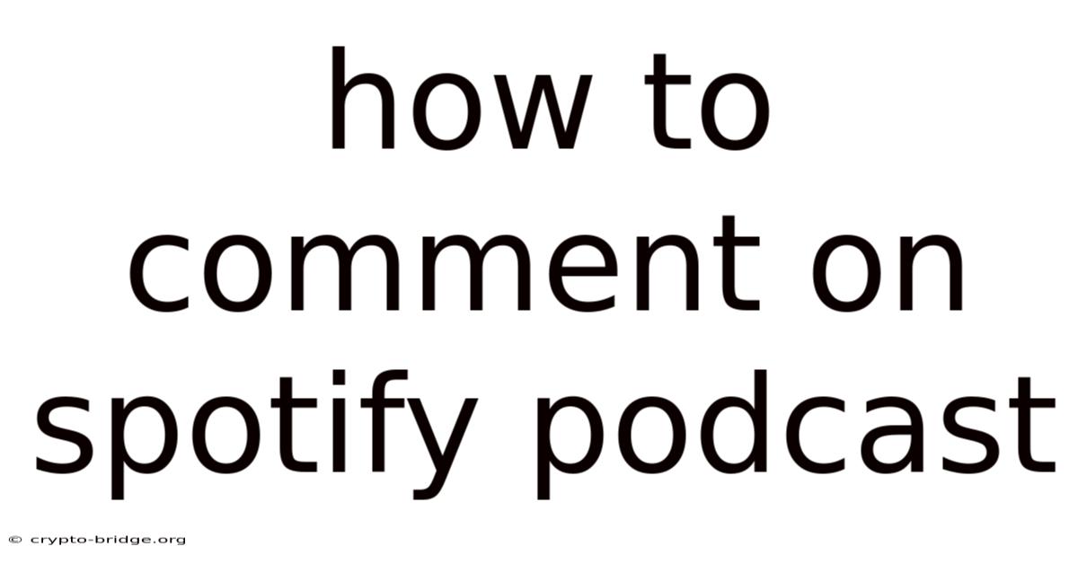 How To Comment On Spotify Podcast