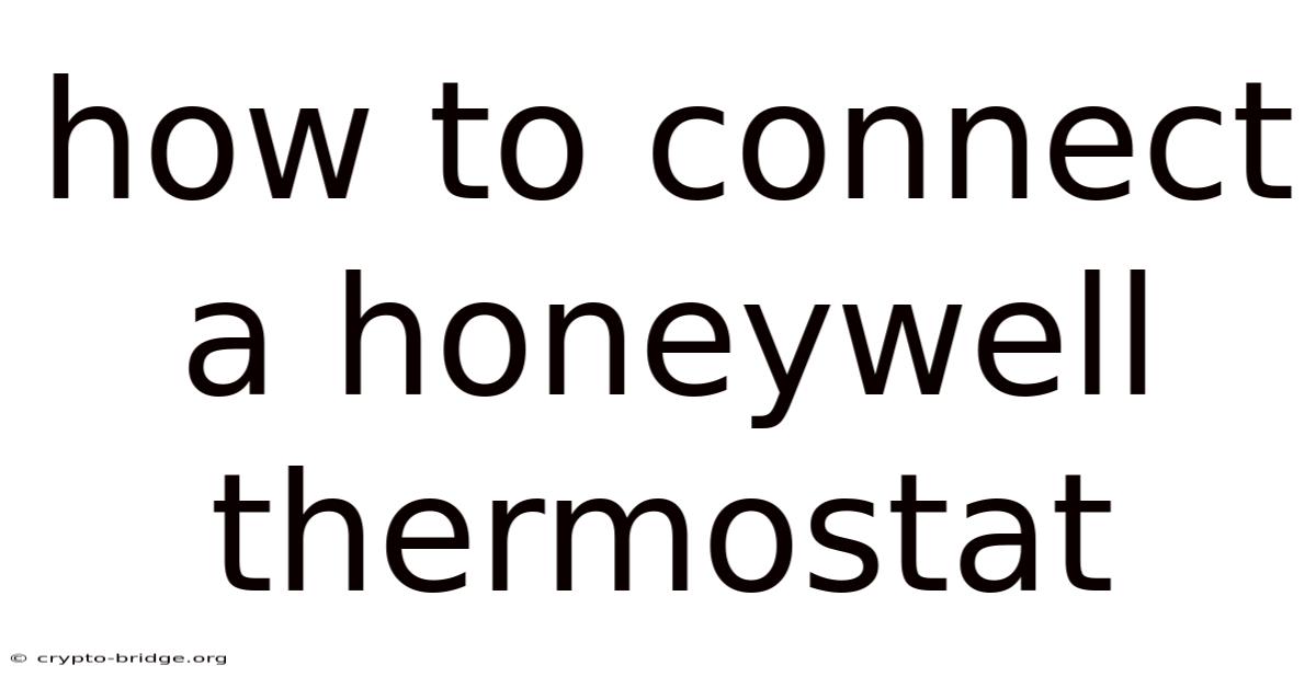 How To Connect A Honeywell Thermostat