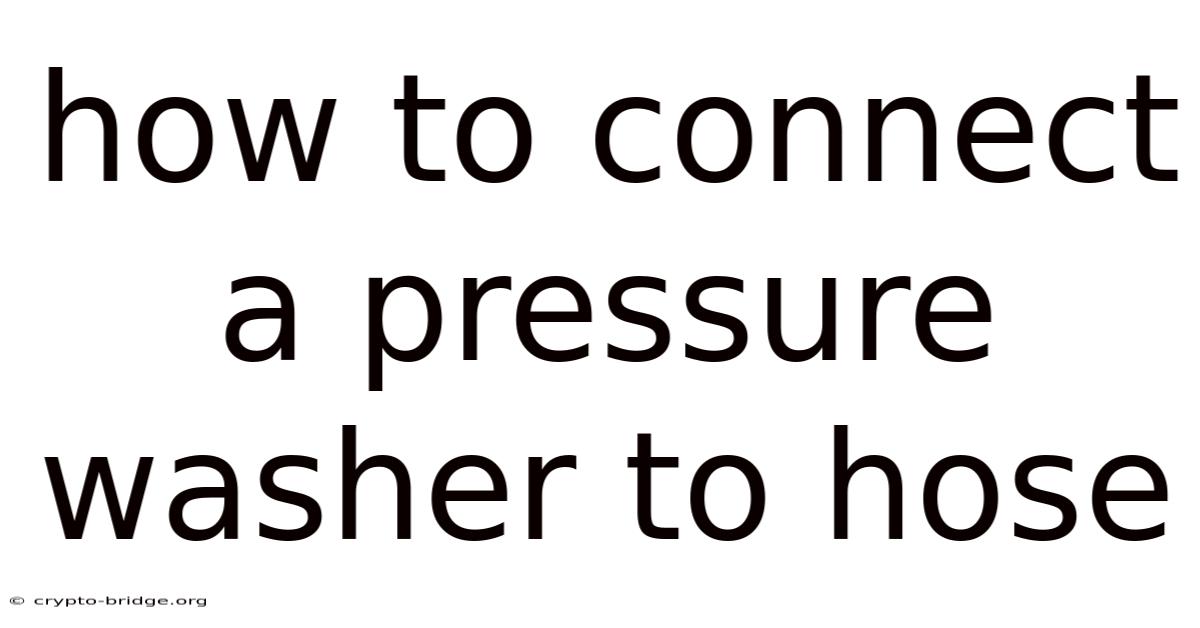 How To Connect A Pressure Washer To Hose