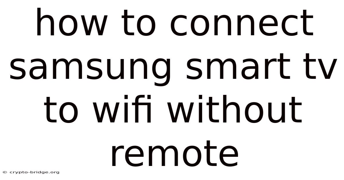 How To Connect Samsung Smart Tv To Wifi Without Remote
