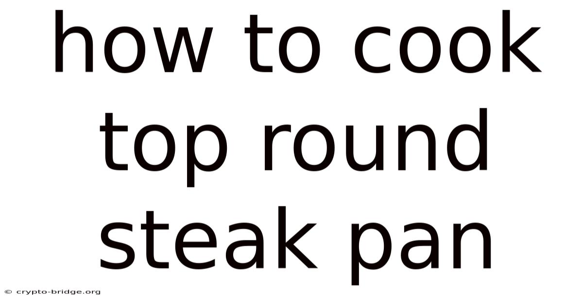 How To Cook Top Round Steak Pan