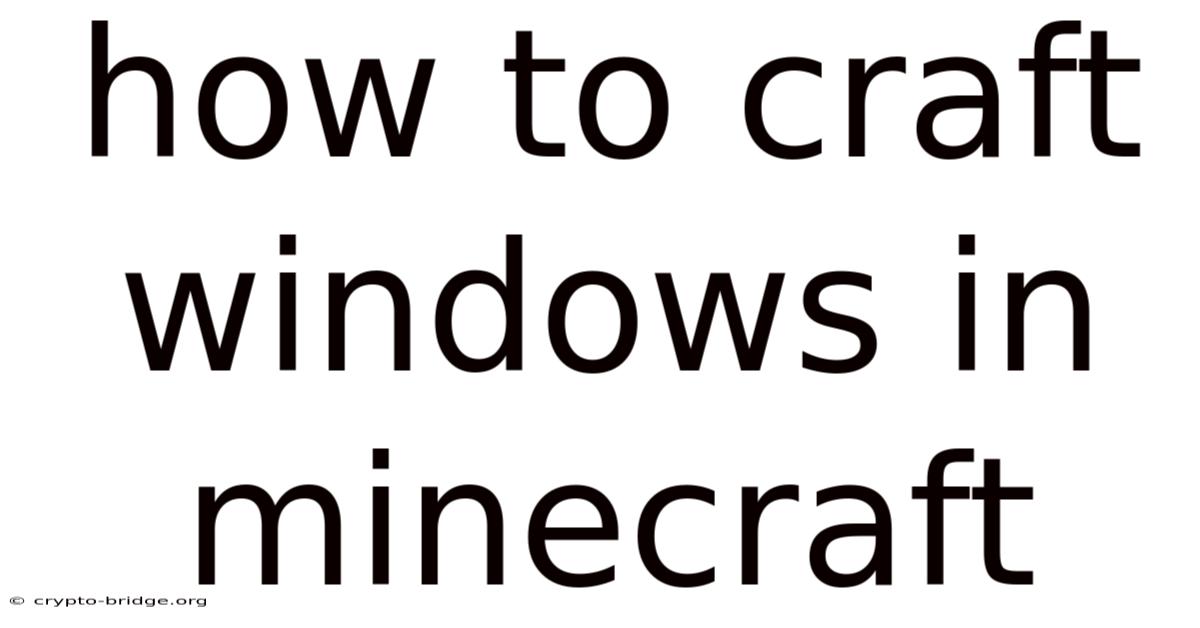 How To Craft Windows In Minecraft