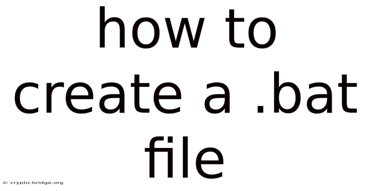 How To Create A .bat File