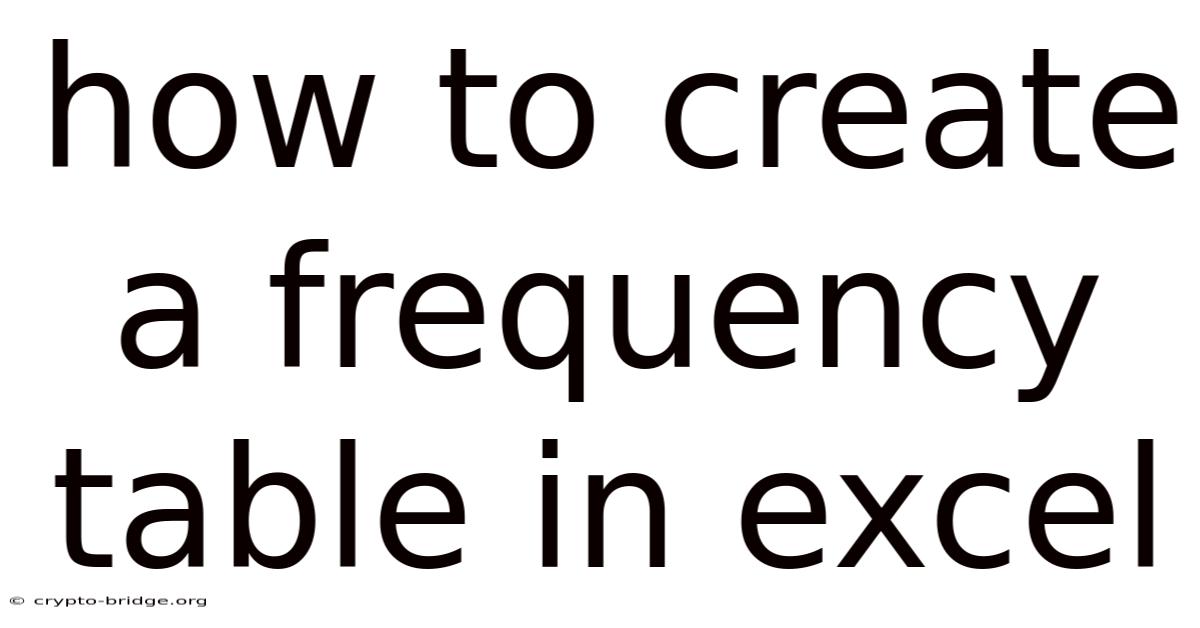 How To Create A Frequency Table In Excel
