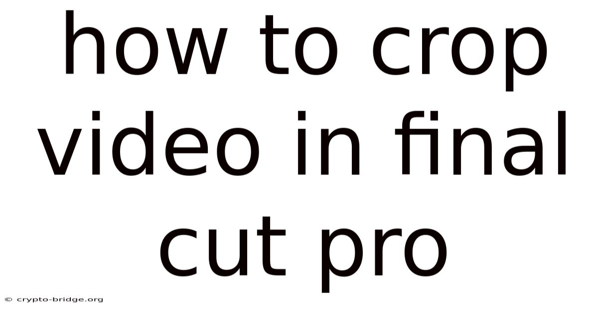 How To Crop Video In Final Cut Pro
