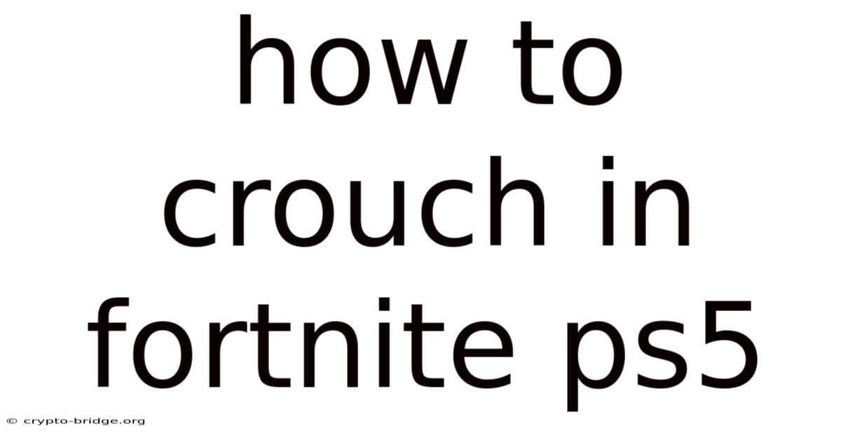 How To Crouch In Fortnite Ps5