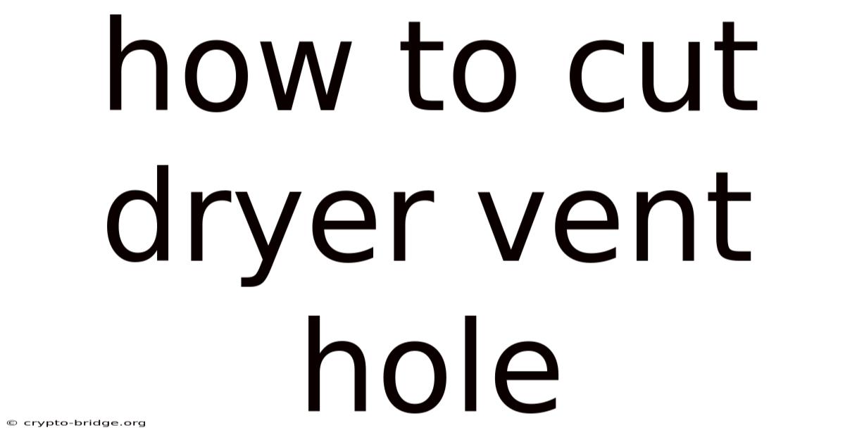 How To Cut Dryer Vent Hole