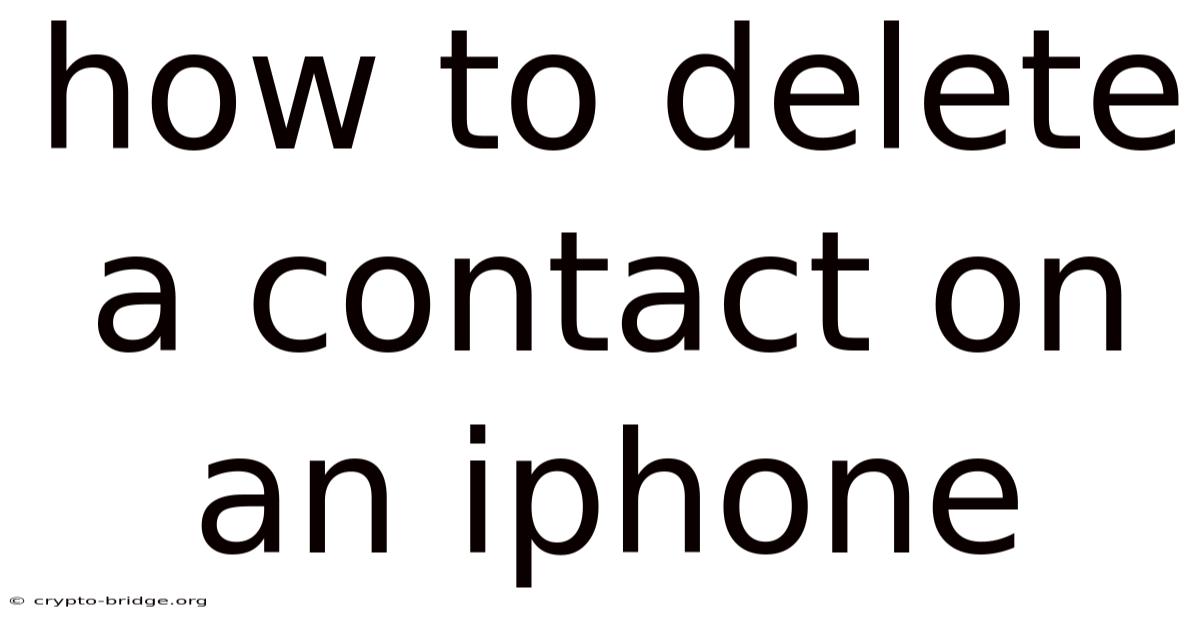 How To Delete A Contact On An Iphone