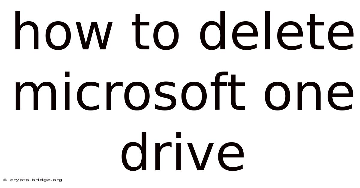 How To Delete Microsoft One Drive