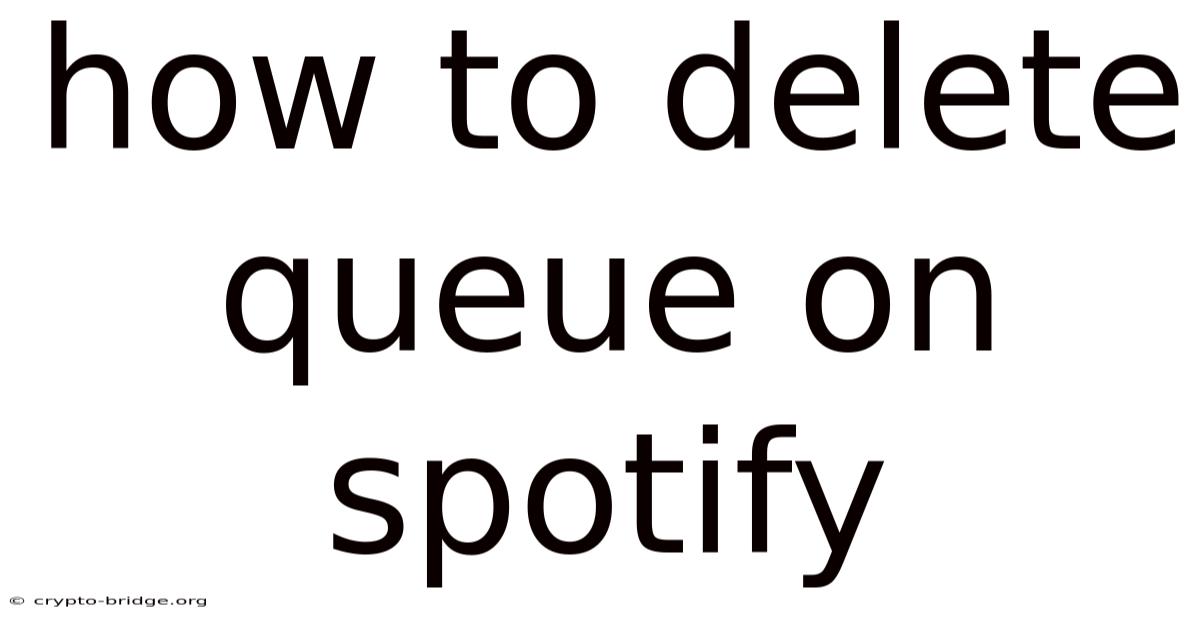 How To Delete Queue On Spotify