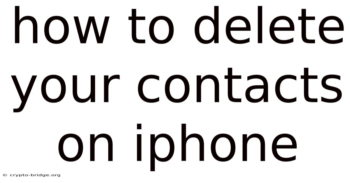 How To Delete Your Contacts On Iphone