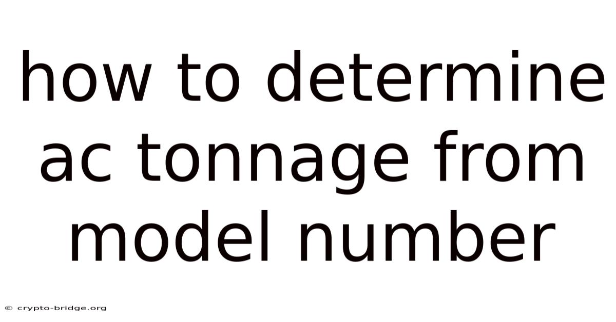 How To Determine Ac Tonnage From Model Number