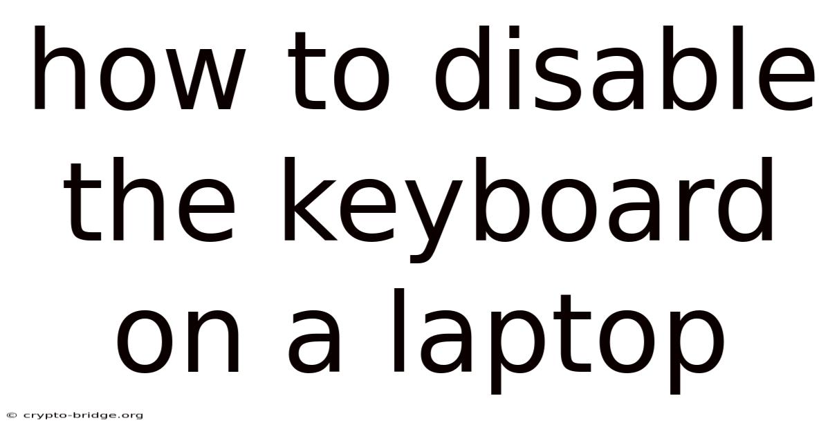How To Disable The Keyboard On A Laptop