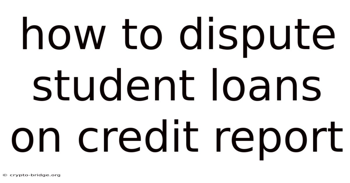 How To Dispute Student Loans On Credit Report