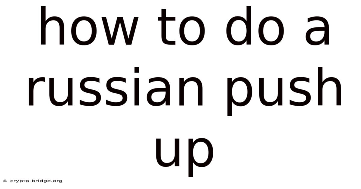 How To Do A Russian Push Up