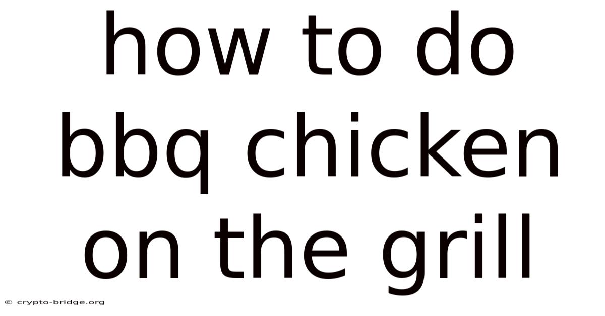 How To Do Bbq Chicken On The Grill