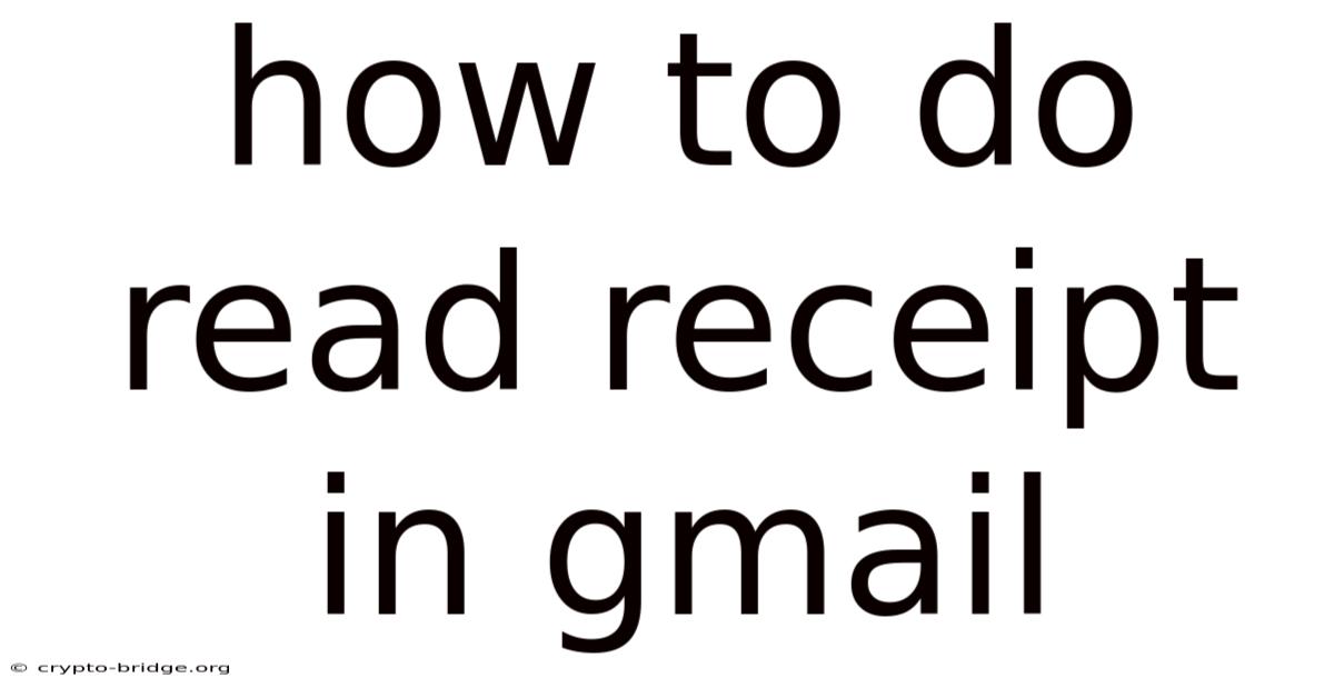 How To Do Read Receipt In Gmail