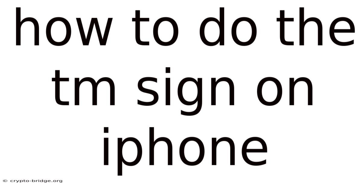 How To Do The Tm Sign On Iphone