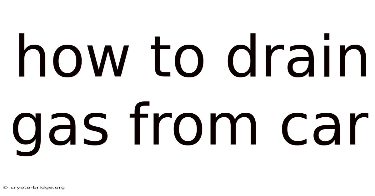 How To Drain Gas From Car
