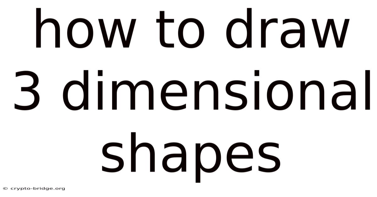 How To Draw 3 Dimensional Shapes