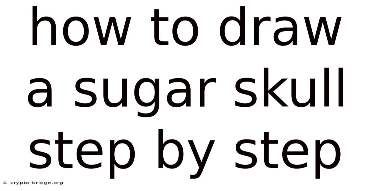 How To Draw A Sugar Skull Step By Step
