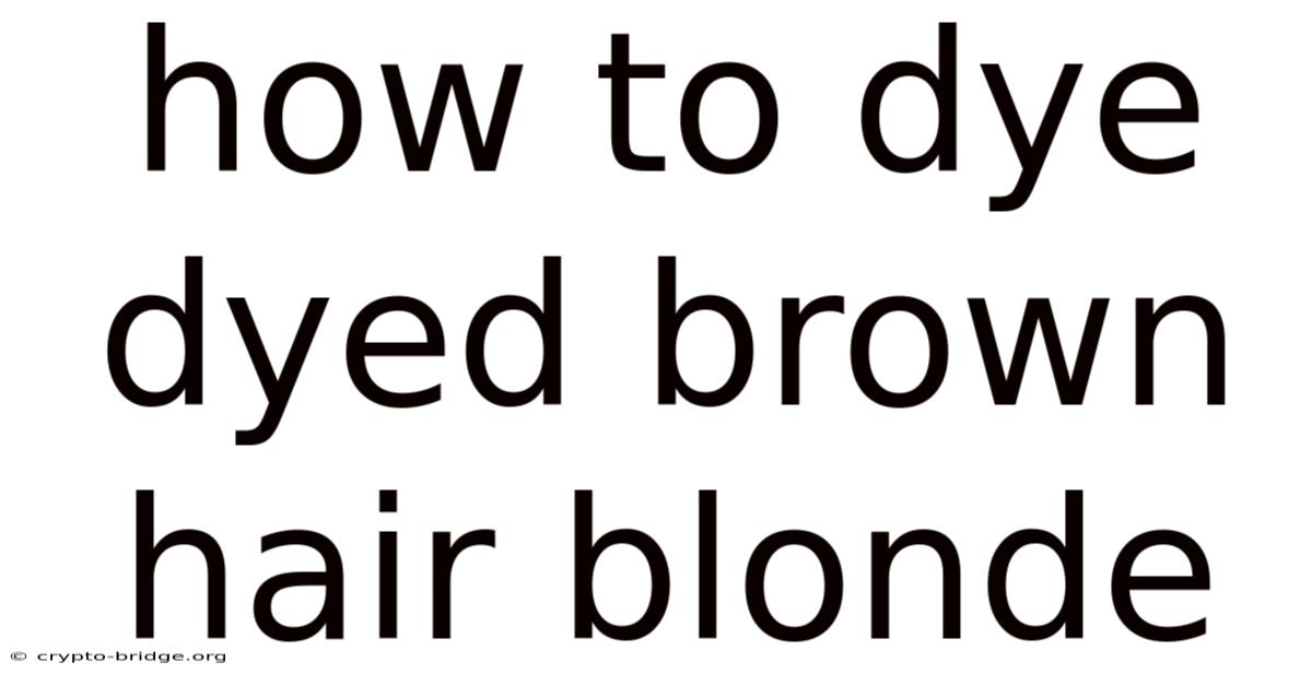 How To Dye Dyed Brown Hair Blonde