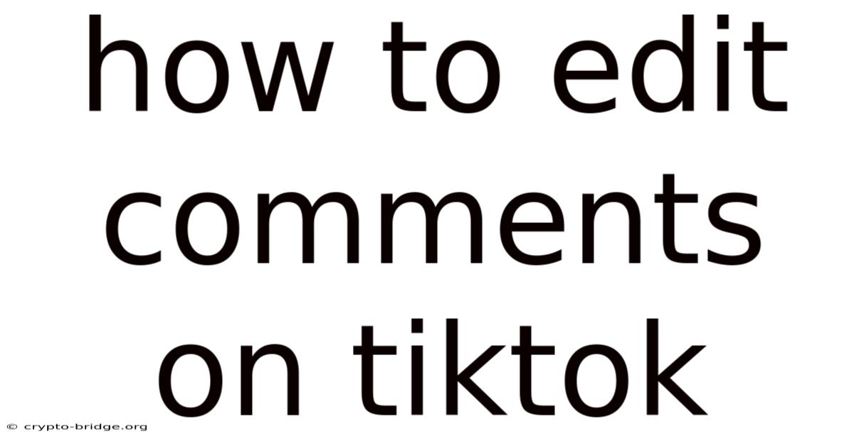 How To Edit Comments On Tiktok